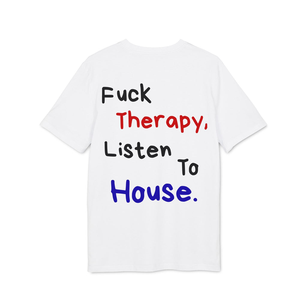 Fuck Therapy, Listen to House