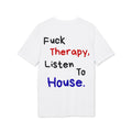 Fuck Therapy, Listen to House