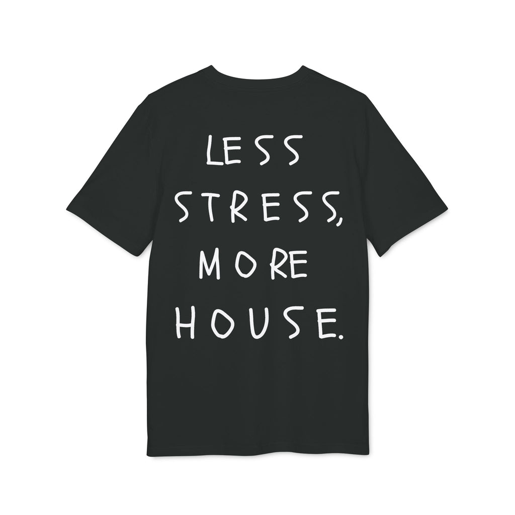 Less Stress More House T-Shirt 